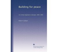 Building for peace: U.S. Army engineers in Europe, 1945-1991