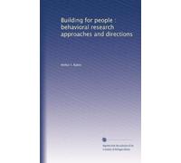 Building for people : behavioral research approaches and directions: Volume 2
