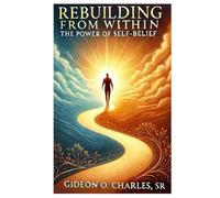 BUILDING FROM WITHIN: THE POWER OF SELF-BELIEF