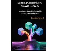 Building Generative AI on AWS Bedrock: Develop LLM Applications with Python, RAG, and Agents