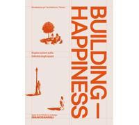 Building Happiness. Esplorazioni sulla felicità degli spazi (Serie di architettura e design. Strumenti)