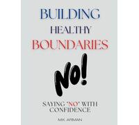 Building Healthy Boundaries: Saying No with Confidence: 8 (Self Mastery)