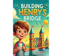 Building Henry's Bridge: A Children's Story book About ADHD and Mastering Big Projects [Improve Your Executive Functioning Skill]: 2 (Children Story Books about ADHD)