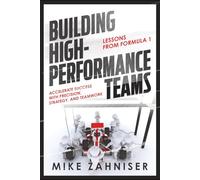 Building High-Performance Teams: Lessons from Formula 1 ACCELERATE SUCCESS WITH PRECISION, STRATEGY, AND TEAMWORK