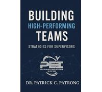 Building High Performance Teams: Strategies for Supervisors