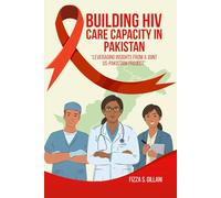 Building HIV Care Capacity In Pakistan: “Leveraging Insights From A Joint US-Pakistani Project”