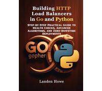 Building HTTP Load Balancers in Go and Python: Step-by-Step Practical Guide to Health Checks, Advanced Algorithms, and Zero-Downtime Deployments: 1 (Modern Systems & Performance Programming Series)