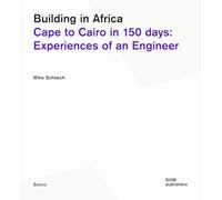 Building in Africa: Cape to Cairo in 150 days: Experiences of an Engineer: 200 (Basics)