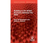 Building in the British Economy Between the Wars (Routledge Revivals)