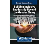 Building Inclusive Leadership Beyond the Gender Binary (Premier Research Source)