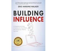 Building Influence: A Comprehensive Guide to Growing Your Social Media and Turning Your Influence into Profit