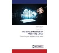 Building Information Modeling (BIM): Construction Site Safety and Worker Health