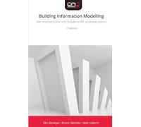 Building Information Modelling: Plan empresarial para una Consultoría BIM: Un ejemplo práctico 2ª edición