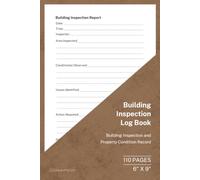 Building Inspection Log Book: Building Inspection and Property Condition Record | 110 Pages | 6 × 9 Format: Building Condition Inspection and Monitoring Tracker