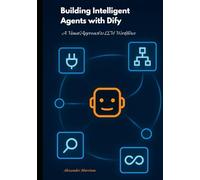 Building Intelligent Agents with Dify: A Visual Approach to LLM Workflows