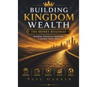 Building Kingdom Wealth: The Money Roadmap