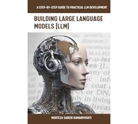 Building Large Language Models (LLM): A Step-by-Step Guide to Practical LLM Development