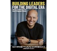 Building Leaders for the Digital Era: Führung mit Wirkung statt Show im digitalen Zeitalter