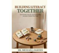 Building Literacy Together: How Families, Schools, and Communities Can Raise Children Who Think
