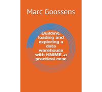 Building, loading and exploring a data warehouse with KNIME .a practical case