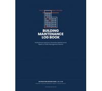 Building Maintenance Log Book: Professional Inspection, Preventive Maintenance, Repair & Facility Management Record
