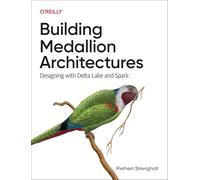 Building Medallion Architectures – Designing with Delta Lake and Spark – O’Reilly Verlag