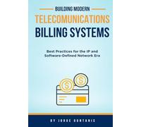 Building Modern Telecommunications Billing Systems: Best Practices for the IP and Software-Defined Network Era