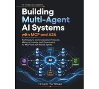 Building Multi-Agent AI Systems with MCP and A2A: Architecture, Communication Protocols,Memory Systems, and Governance for MCP and A2A-Based Agents