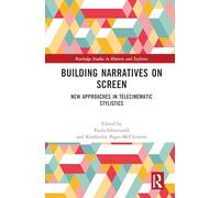 Building Narratives on Screen: New Approaches in Telecinematic Stylistics (Routledge Studies in Rhetoric and Stylistics)