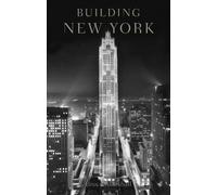 Building New York: The Rise and Rise of the Greatest City on Earth