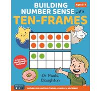 Building Number Sense With Ten-Frames for Ages 5-7: Hands-on activities to explore numbers, build confidence, and make maths meaningful (Black and White Edition)