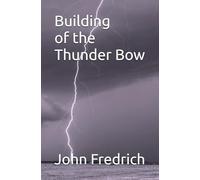 Building of the Thunder Bow