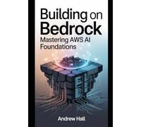 Building on Bedrock: Mastering AWS AI Foundations