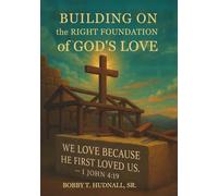 Building on the Right Foundation of God's Love