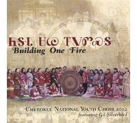 Building One Fire by Cherokee National Youth Choir (2002-01-01)