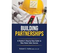 Building Partnerships: A Realtor's Step-by-Step Guide to New Home Sales Success