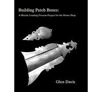 Building Patch Boxes: a Muzzle Loading Firearm Project for the Home Shop
