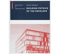Building Physics of the Envelope: Principles of Construction