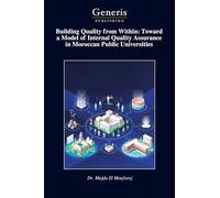 Building Quality from Within: Toward a Model of Internal Quality Assurance in Moroccan Public Universities