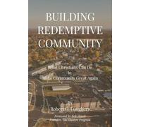 Building Redemptive Community: What Christians Can Do to Make Community Great Again
