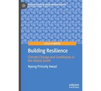 Building Resilience: Climate Change and Livelihoods in the Global South (Palgrave Studies in Climate Resilient Societies)
