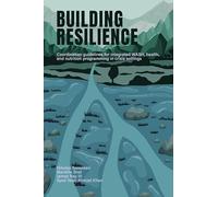 Building Resilience: Coordination guidelines for integrated WASH, health, and nutrition programming in crisis settings