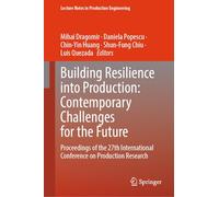 Building Resilience into Production: Contemporary Challenges for the Future: Proceedings of the 27th International Conference on Production Research (Lecture Notes in Production Engineering)