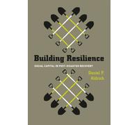 Building Resilience: Social Capital in Post-Disaster Recovery