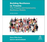 Building Resilience to Trauma: The Trauma and Community Resiliency Models