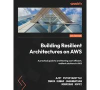 Building Resilient Architectures on AWS: A practical guide to architecting cost-efficient, resilient solutions in AWS