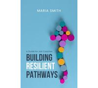Building Resilient Pathways: A Guide for Job Coaches