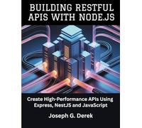 Building Restful Apis With Node.Js: Create High-Performance APIs Using Express, NestJS and JavaScript
