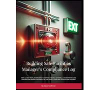 Building Safe Facilities Manager’s Compliance Log Book: Fire alarm tests, emergency lighting checks, legionella monitoring and contractor permit records. UK fire safety and H&S legislation aligned.