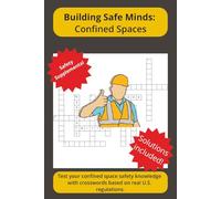 Building Safe Minds: Confined Spaces Safety Crosswords: Crossword puzzles for workplace safety training and refresher practice (Building Safe Minds Series)